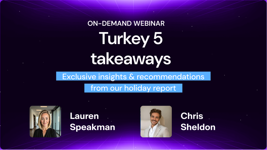 Turkey 5 takeaways: Exclusive insights & recommendations from our holiday report