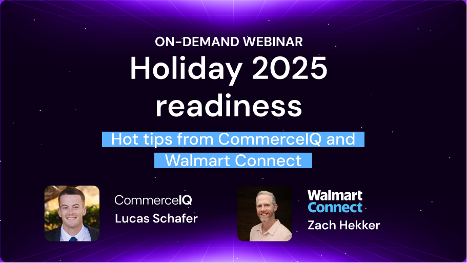 Holiday 2025 readiness: Hot tips from CommerceIQ and Walmart Connect